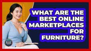 What Are The Best Online Marketplaces For Furniture?
