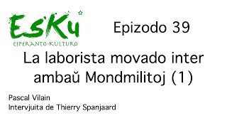 EsKu – Epizodo 39 – La laborista movado inter la mondmilitoj 1