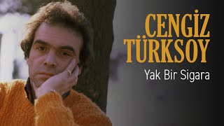 Cengiz Türksoy - Yak Bir Sigara  Resimi