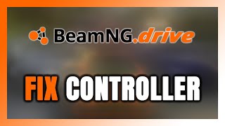 How to FIX BeamNG.drive Controller/Gamepad Not Working on PC