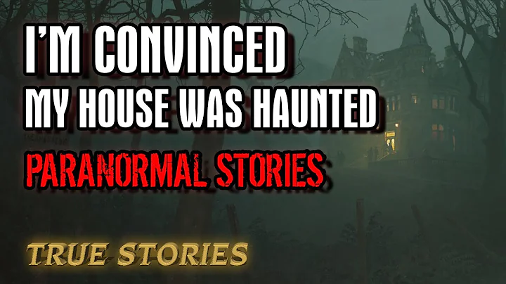 17 True Paranormal Stories | I’m Convinced My House Was Haunted | Paranormal M - DayDayNews