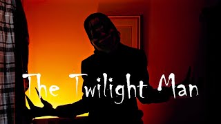 The Twilight Man a Short Horror Film