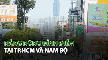 Nắng Nóng đỉnh điểm tại TP.HCM và Nam Bộ| VTC14