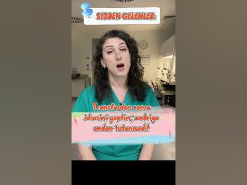 Transferden sonra tuvalete girmek embriyonun tutunmamasina sebep olur