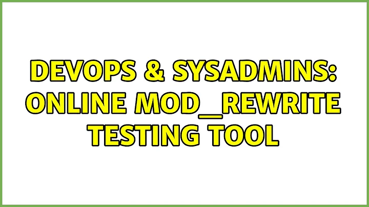 DevOps & SysAdmins: Online mod_rewrite testing tool (2 Solutions!!)