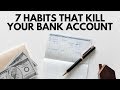 7 Habits That Kill Your Bank Account