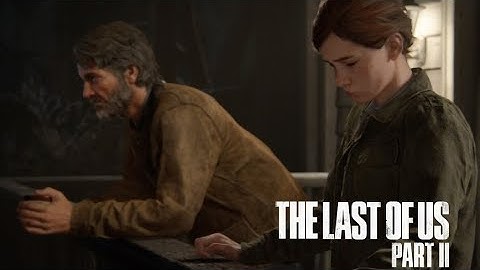 Last conversation between Ellie & Joel: The Last of Us Part II