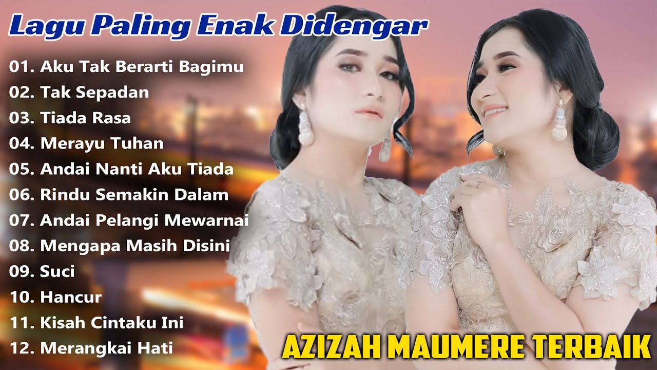 AZIZAH MAUMERE FULL ALBUM 2025 TERBAIK - AKU TAK BERARTI BAGIMU - LAGU POP HITS BIKIN BAPER