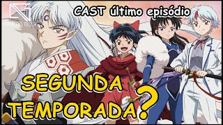 SEGUNDA TEMPORADA DE HANYOU NO YASHAHIME? - CAST ÚLTIMO EPISÓDIO 