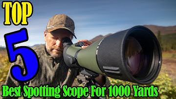 Buyer’s Guide: Best Spotting Scope For 1000 Yards In 2022