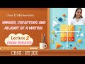 Minors,Cofactors and Adjoint||Full concept explanation