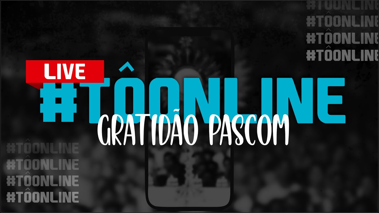 #TÔONLINE, GRATIDÃO PASCOM