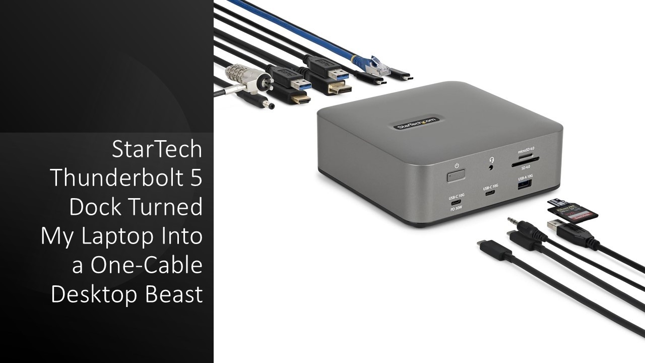 StarTech Thunderbolt 5 Dock Turned My Laptop Into a One-Cable Desktop Beast