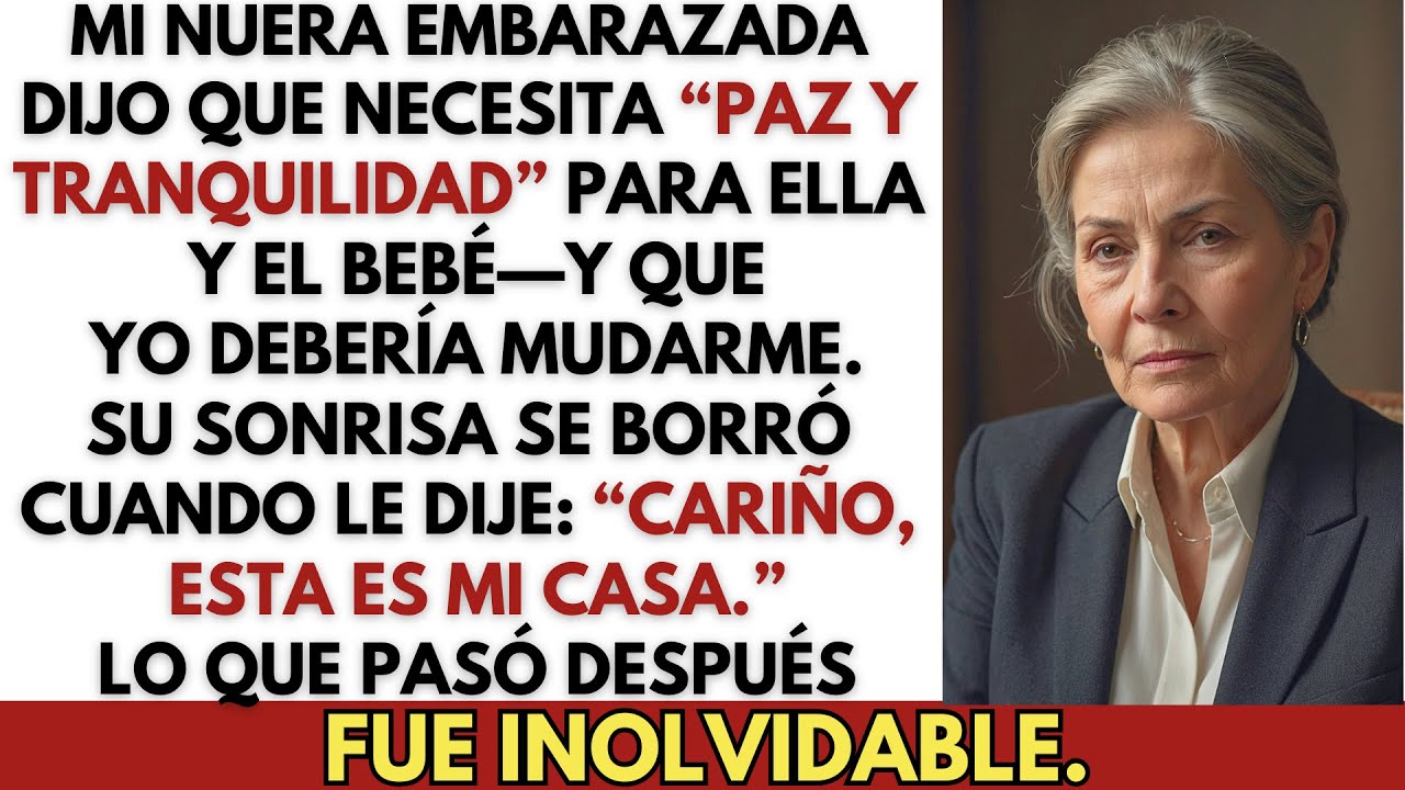 Mi nuera embarazada quiere que me vaya para tener “paz y tranquilidad” — yo le respondo…