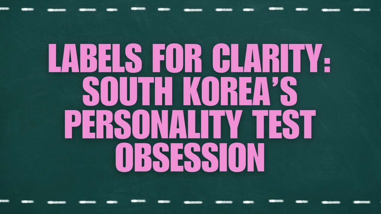 Labels for Clarity South Korea’s Personality Test Obsession