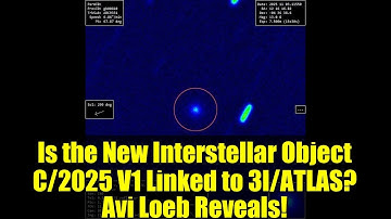 Is the New Interstellar Object C/2025 V1 Linked to 3I/ATLAS? Avi Loeb Reveals!