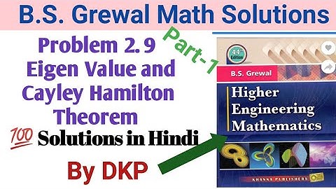 Eigen Value || Eigen Vector || Cayley Hamilton Theorem || Problem 2.9 || Part 1 || B.S. Grewal