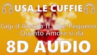 🎧 Gigi D'Alessio ft. Guè Pequeno - Quanto Amore si dà - 8D AUDIO 🎧