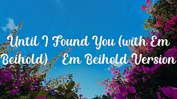 Until I Found You (with Em Beihold) - Em Beihold Version - Stephen Sanchez (Mix)