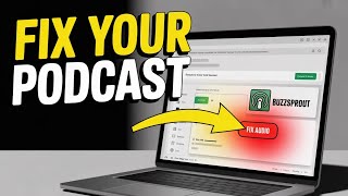 How to Fix Your Podcast with Buzzsprout - Quick Tutorial