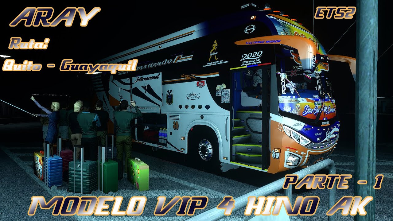 MODELO VIP 4 HINO AK | Coop - ARAY | Ruta : Quito - Guayaquil | Mapa - ets2 EEA BUS | PARTE # 1