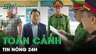 Toàn Cảnh Tin Nóng 24h | Tin Tức Thời Sự Cập Nhật Mới Nhất Hôm Nay | SKĐS