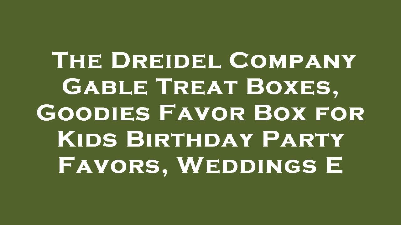 The Dreidel Company Gable Treat Boxes, Goodies Favor Box for Kids Birthday Party Favors, Wedd Review
