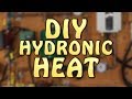 DIY Hydronic Heat (Part 1 of 3)