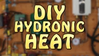 DIY Hydronic Heat (Part 1 of 3)