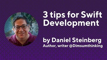 3 tips for effective Swift Development | DANIEL STEINBERG