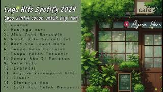 LAGU POPULER SPOTIFY 2024 II ENAK DIDENGAR II SYAHDU II FEBY PUTRI - NADHIF - GHEA - IDGITAF