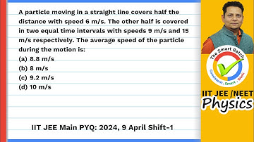 A particle moving in a straight line covers half the distance with speed 6 m/s. The other half is co