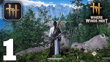 Where Winds Meet Gameplay Walkthrough Part 1 (iOS, Android, PC)