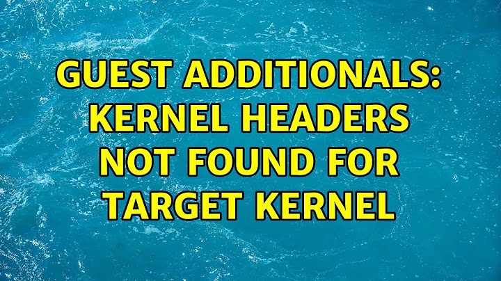 Guest additionals: Kernel headers not found for target kernel (2 Solutions!!)