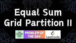 #857 Equal Sum Grid Partition II | GFG Solutions | Leetcode POTD | 26-03-2026