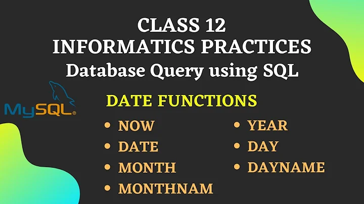 Class 12 IP || MySQL Date Functions || NOW, DATE, MONTH, MONTHNAME, YEAR, DAY, DAYNAME