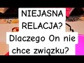 Niepewna relacja? DLACZEGO ON NIE CHCE ZWIĄZKU? WYBIERZ OBIEKT 