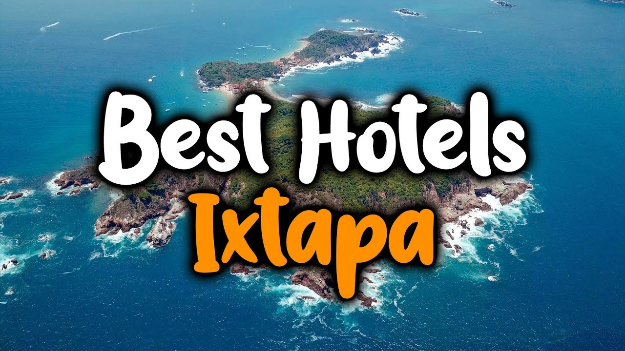 Best Hotels In Ixtapa - For Families, Couples, Work Trips, Luxury & Budget  - YouTube