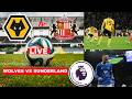 Wolves vs Sunderland 1-1 Live Stream Premier League Football EPL Match Score Commentary Highlights