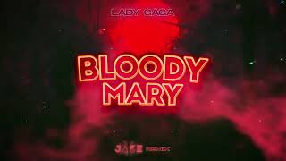 Lady Gaga - Bloody Mary (J4KE REMIX) 2022