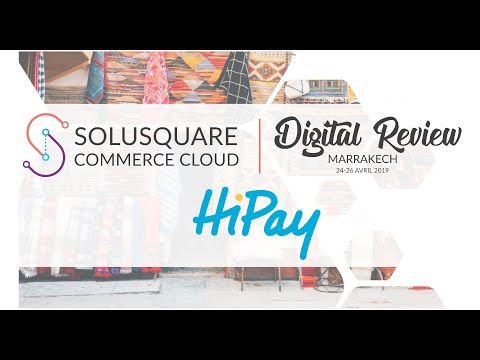 HiPay parle de Solusquare #DigitalReview2019