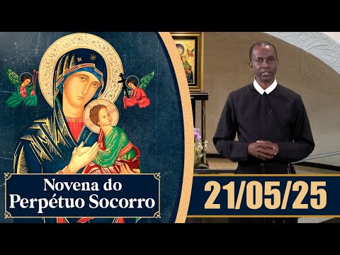 Novena de Nossa Senhora do Perpétuo Socorro | 21/05/25