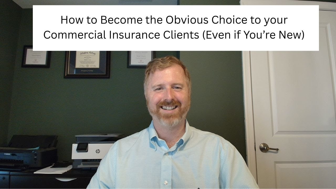 How to Become the Obvious Choice to your Commercial Insurance Clients (Even If You’re New)