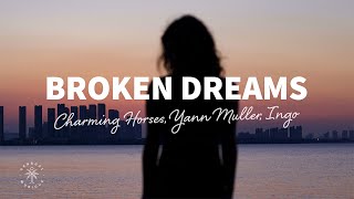 Charming Horses, Yann Muller, Ingo - Broken Dreams (Lyrics)