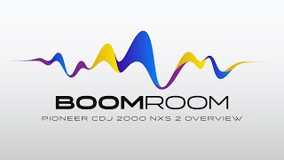 Pioneer CDJ 2000 nxs 2 Overview // Boom Room Academy