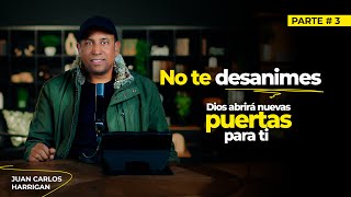 No Te Desanimes Dios Abrirá Nuevas Puertas Para Ti Pastor Juan Carlos Harrigan