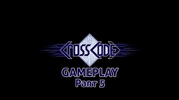 Crosscode | PC Indie Gameplay Part 5