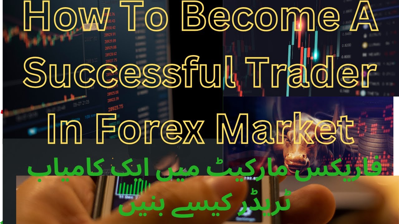 How To Become A Successful Trader In Forex Market - YouTube