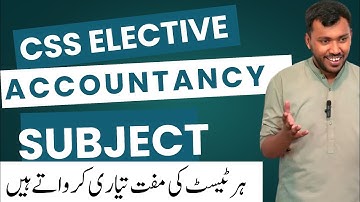 CSS Elective Subject Accountancy & Auditing Test Preparation by Sir Waqar Waheed | Expert Guidance