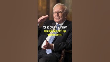 Top 10 câu nói hay nhất của nhà đầu tư vĩ đại - Warren Buffett.